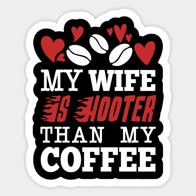 My Wife Is Hotter Than My Coffee Sticker by Aratack Kinder